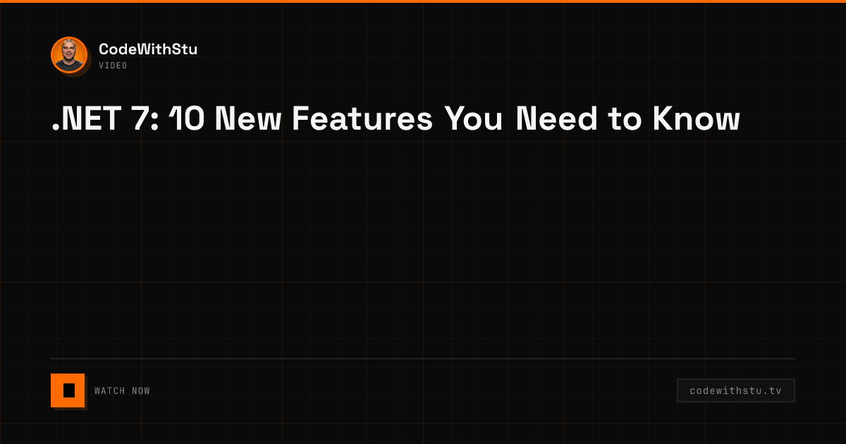 .NET 7: 10 New Features You Need to Know | CodeWithStu